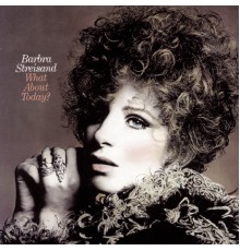 Barbra Streisand - What About Today? (Album Version)