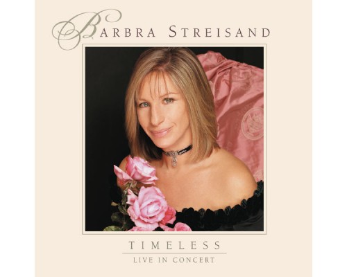 Barbra Streisand - Timeless - Live In Concert (Live) Barbra Streisand - Timeless - Live In Concert (Live)