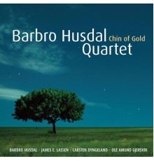 Barbro Husdal Quartet - Chin of Gold