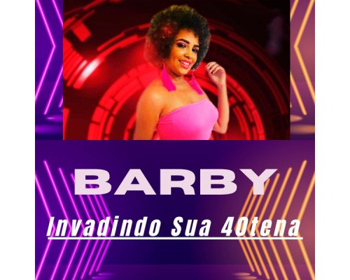Barby - Invadindo Sua 40Tena