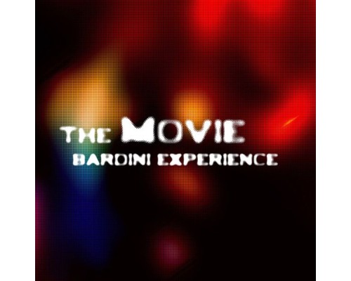 Bardini Experience - The Movie