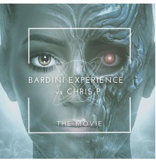 Bardini Experience and Chris P - The Movie