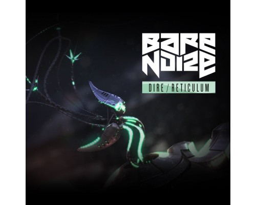 Bare Noize - Dire / Reticulum