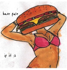 Bare Pale - If It Is