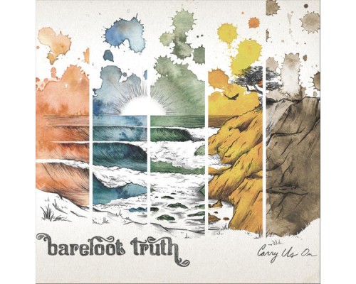 Barefoot Truth - Carry Us On