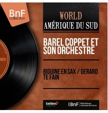 Barel Coppet et son orchestre - Biguine en sax / Gérard té fain  (Mono version)
