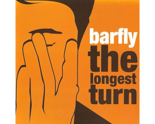 Barfly - The Longest Turn