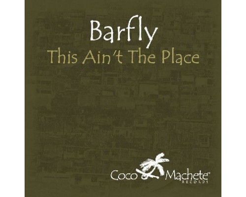 Barfly - This Ain't the Place