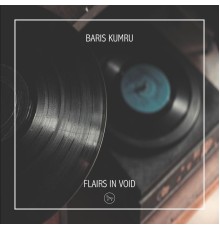 Baris Kumru - Flairs in Void