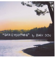 Bark Dog - Over Everything