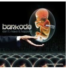 Barkode - Don't Make It Happen!