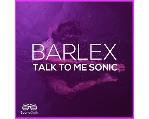 Barlex - Talk to Me Sonic