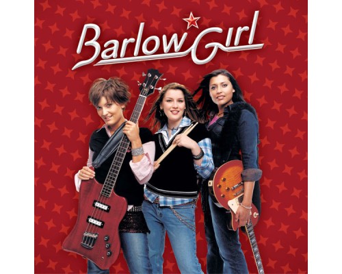 BarlowGirl - BarlowGirl