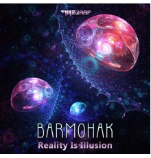 Barmohak - Reality Is Illusion