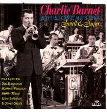 Barnet, Charlie - Swell & Super