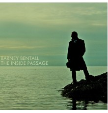 Barney Bentall - The Inside Passage