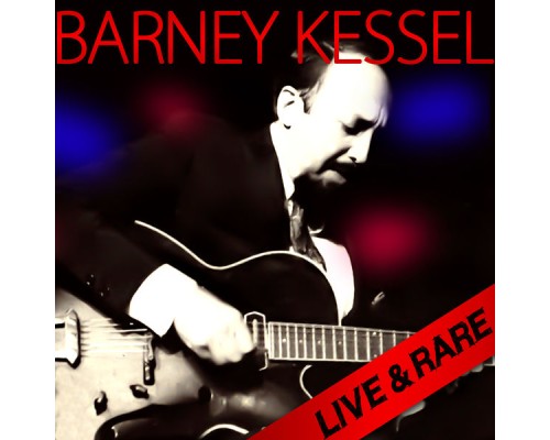 Barney Kessel - Live & Rare