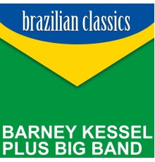 Barney Kessel Plus Big Band - Brazilian Classics