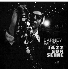 Barney Wilen - Jazz Sur Seine