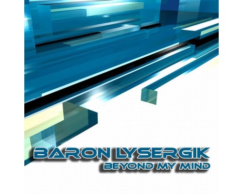 Baron Lysergik - Beyond My Mind Baron Lysergik - Beyond My Mind