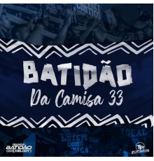 Barra Brava Camisa 33 & Banda Batidão do Melody - Batidão da Camisa 33