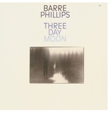 Barre Phillips - Three Day Moon