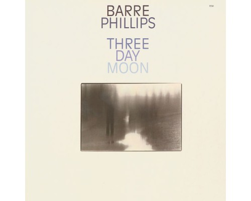 Barre Phillips - Three Day Moon