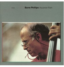 Barre Phillips - Aquarian Rain