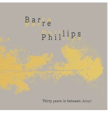 Barre Phillips - Ahoy!