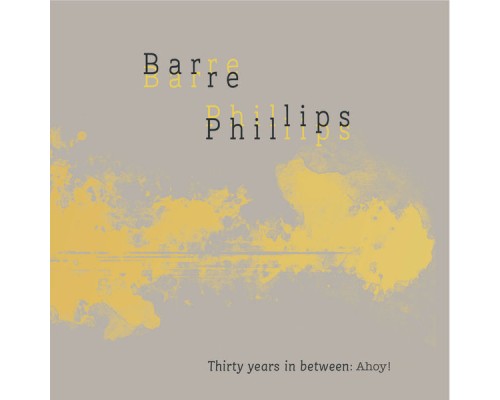 Barre Phillips - Ahoy!