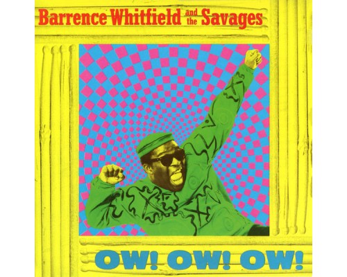 Barrence Whitfield & The Savages - Ow! Ow! Ow!