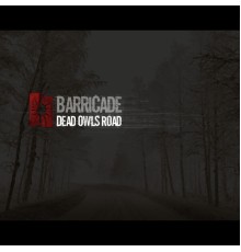 Barricade - Dead Owls Road