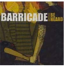 Barricade - Be Heard