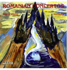 Barrie Webb - Romanian Trombone Concertos