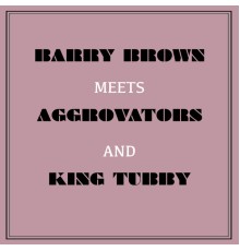 Barry Brown - Barry Brown Meets Aggrovators & King Tubby
