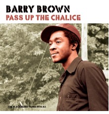 Barry Brown - Pass Up the Chalice (The Blackbeard Years 1978-83)