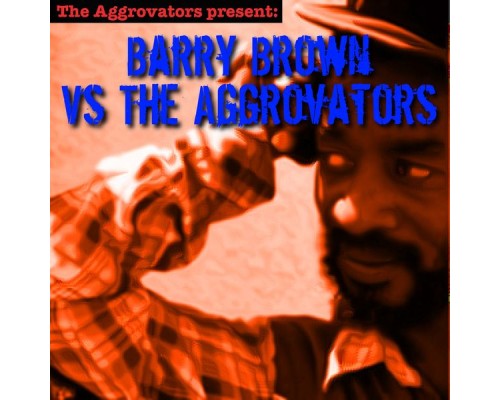 Barry Brown, The Aggrovators - Barry Brown vs. The Aggrovators