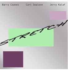 Barry Coates, Carl Sealove & Jerry Kalaf - Stretch