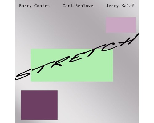 Barry Coates, Carl Sealove & Jerry Kalaf - Stretch