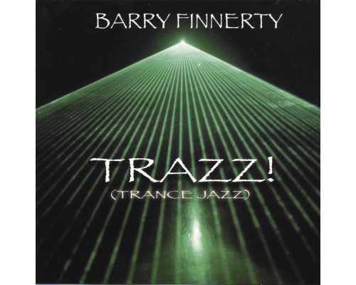 Barry Finnerty - Trazz! (trance Jazz)