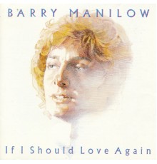 Barry Manilow - If I Should Love Again