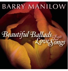 Barry Manilow - Beautiful Ballads & Love Songs
