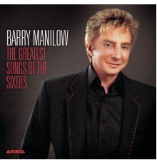 Barry Manilow - The Greatest Songs Of The Sixties