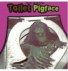 Barry Slorridge - Toilet Pigface