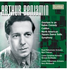 Barry Wordsworth, Nicholas Braithwaite, Myer Fredman - Benjamin: Overture to an Italian Comedy - Cotillon - North American Square Dance Suite - Symphony