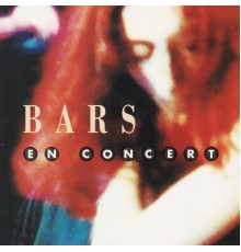 Bars - En Concert