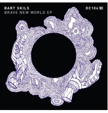 Bart Skils - Brave New World EP