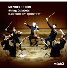 Bartholdy Quintett - Mendelssohn: String Quintets