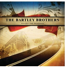 Bartley Brothers - Hit The Road