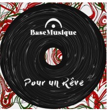 Base - Pour un rêve